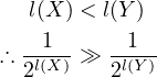   l(X) < l(Y )

∴ -1l(X)-≫ -l1(Y-)
  2      2
