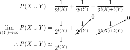       P (X  ∪Y ) =--1--+ --1- − ----1----
                 2l(X )  2l(Y)   2l(X)+l(Y)
                             0        // 0
  lim  P (X  ∪Y ) =--1--+ --/1/ − ---/1/---
l(Y)→∞            2l(X )  /2l(Y)   /2/l(X)+l(Y)
    ∴ P (X  ∪Y ) ≃--1--
                 2l(X )
